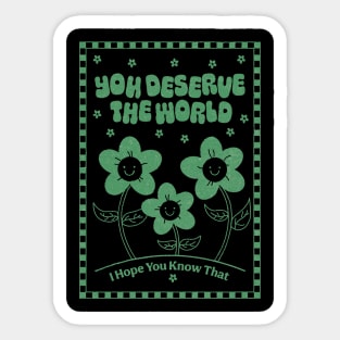 You Deserve the World (green) Sticker